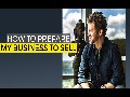 Tyler Tysdal - How to Prepare Your Business To Sell