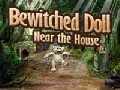 Bewitched Doll - Near the House