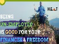 Being Unemployed Is Good For Your Finances and Freedom