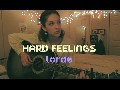 Hard Feelings by Lorde | Mellow Mondays | Ep. 4 | (Cover) by