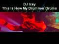 DJ Icey - This Is How My Drummer Drums
