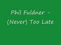 /03e3054ce2-phil-fuldner-never-too-late