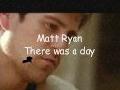 Matt Ryan - There Was A Day [Long Version]