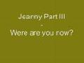 Jeanny Part III - Where are you now?