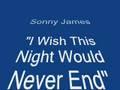 Sonny James.....I Wish This Night Would Never End