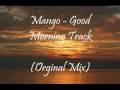 Mango - Good Morning Track Orginal Mix