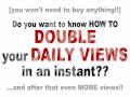 Double your DAILY VIEWS and Traffic!