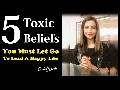 /c778e773f2-5-toxic-beliefs-you-must-let-go-to-lead-a-happy-life