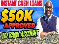 /5d1dec7dd0-how-to-get-50k-cash-loans-fast-with-no-bank-account