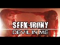 Seek Irony - Devil In Me