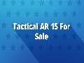 Tactical AR 15 For Sale At Delta Team Tactical