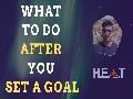 What To Do After You Set A Goal - Sathish Krishna