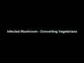 /02bb8538aa-infected-mushroom-converting-vegetarians