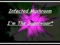 /8ef35ed01a-infected-mushroom-im-the-supervisor