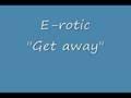 E-rotic - Get away
