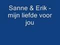 Sanne & Erik - Mijn liefde voor jou