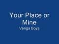 /35be5eace5-venga-boys-your-place-or-mine