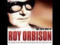 Roy Orbison: love hurts