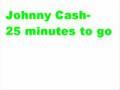 /f7a75a99af-johnny-cash-25-minutes-to-go