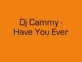 Dj Cammy - Have You Ever