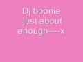 just about enough - dj boonie