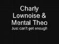 /4116d8e06a-charly-lownoise-mental-theo-just-cant-get-enough