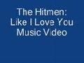 /d30a2e1d04-the-hitmen-like-i-love-you