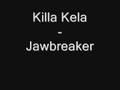 Killa Kela-Jawbreaker
