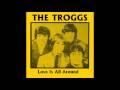 /1ee040c27c-the-troggs-love-is-all-around