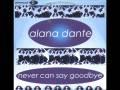 Alana Dante - Never can say goodbye
