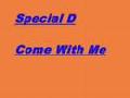 /40e8a8f929-special-d-come-with-me